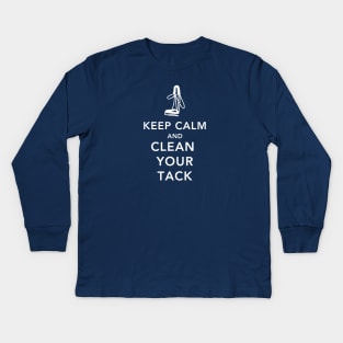Keep Calm and Clean Your Tack Kids Long Sleeve T-Shirt